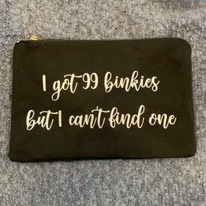 “I got 99 binkies but I can’t find one” bag for moms!